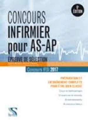 Concours infirmier pour AS-AP, épreuve de sélection, concours IFSI 2017 : préparation et entraînement complets pour être bien classé - Sabine Bonamy