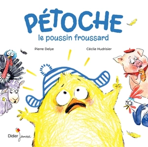 Pétoche : le poussin froussard - Pierre Delye