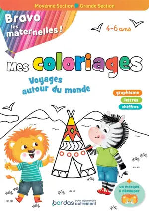 Bravo les maternelles ! : mes coloriages variés et progressifs, moyenne section, grande section, 4-6 ans : conforme au programme