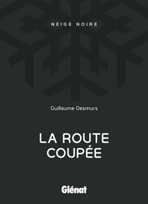 La route coupée - Guillaume Desmurs