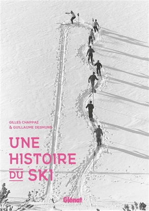 Une histoire du ski - Gilles Chappaz