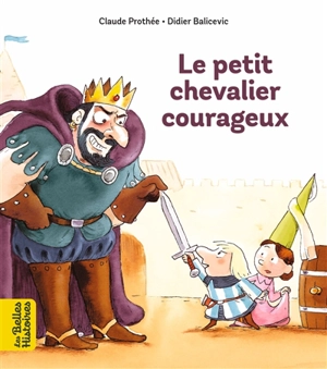 Le petit chevalier courageux - Claude Prothée