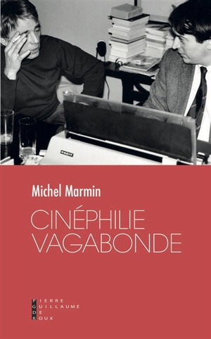 Cinéphilie vagabonde - Michel Marmin