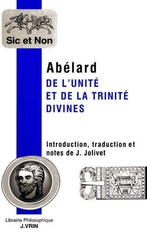 De l'unité et de la trinité divines. Theologia summi boni - Pierre Abélard