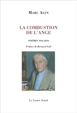 La combustion de l'ange : poèmes 1956-2011 - Marc Alyn