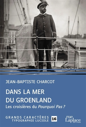 Dans la mer du Groenland : les croisières du Pourquoi-Pas ? : complété par une notice biographique de l'auteur et le récit du naufrage du Pourquoi-Pas ? - Jean-Baptiste Charcot