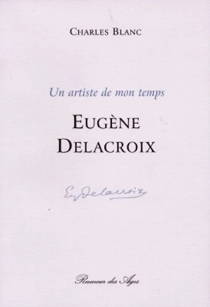 Un artiste de mon temps, Eugène Delacroix - Charles Blanc