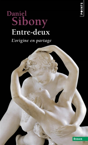 Entre-deux : l'origine en partage - Daniel Sibony