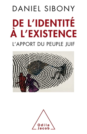 De l'identité à l'existence : l'apport du peuple juif - Daniel Sibony