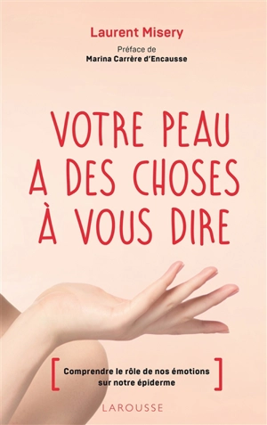 Votre peau a des choses à vous dire : comprendre le rôle de nos émotions sur notre épiderme - Laurent Misery