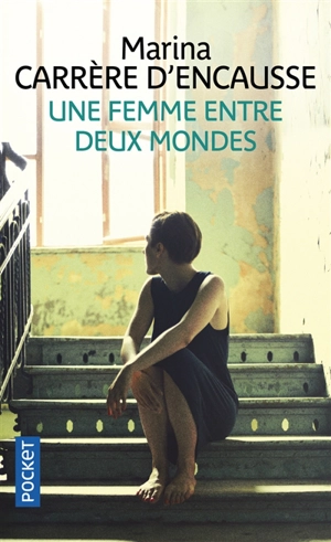 Une femme entre deux mondes - Marina Carrère d'Encausse