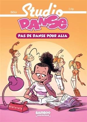 Studio danse. Vol. 2. Pas de danse pour Alia - Béka