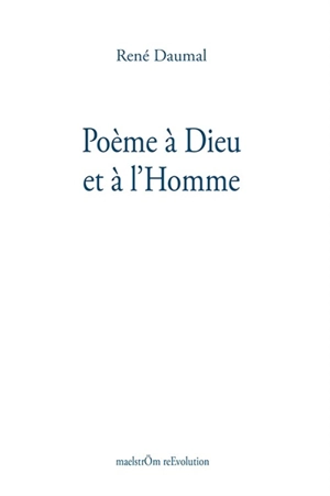 Poème à Dieu et à l'homme - René Daumal