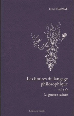 Les limites du langage philosophique. La guerre sainte - René Daumal