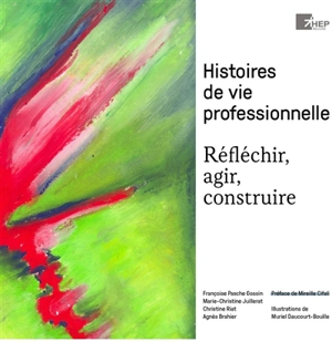 Histoires de vie professionnelle : réfléchir, agir, construire