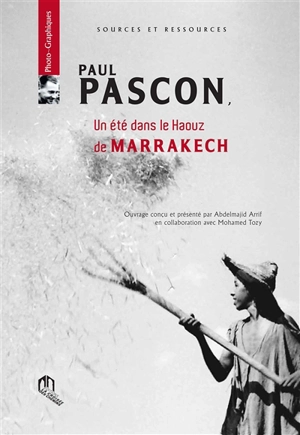 Paul Pascon : un été dans le haouz de Marrakech - Abdelmajid Arrif