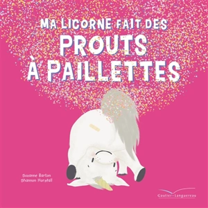 Ma licorne fait des prouts à paillettes - Suzanne Barton