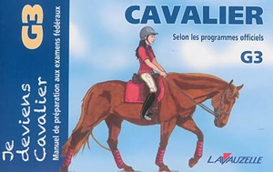 Cavalier G3 : manuel de préparation aux examens fédéraux : selon les programmes officiels - Laurence Jacquey