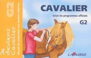Cavalier G2 : manuel de préparation aux examens fédéraux : selon les programmes officiels - Laurence Jacquey