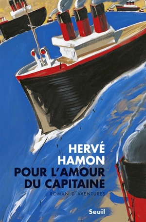Pour l'amour du capitaine : roman d'aventures - Hervé Hamon