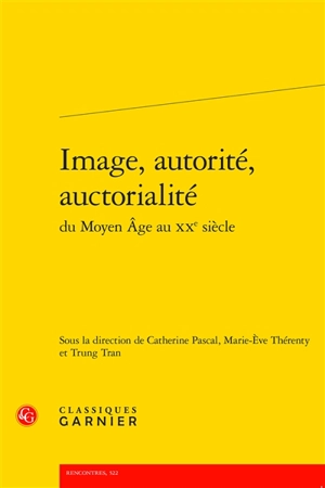 Image, autorité, auctorialité : du Moyen Age au XXe siècle