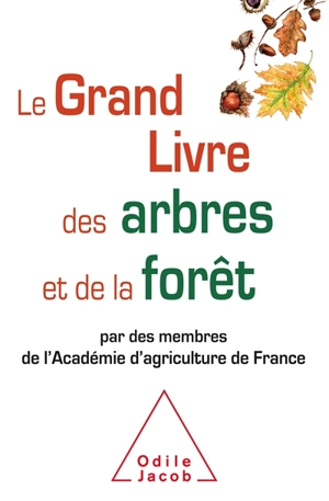 Le grand livre des arbres et de la forêt - Académie d'agriculture de France