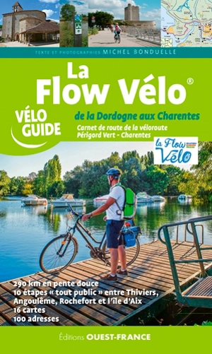 La flow vélo : de la Dordogne aux Charentes : carnet de route de la véloroute, Périgord Vert - Charentes - Michel Bonduelle