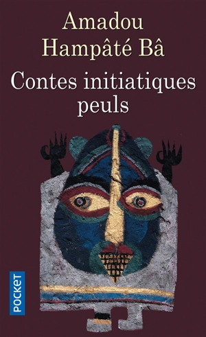 Contes initiatiques peuls - Amadou Hampâté Bâ