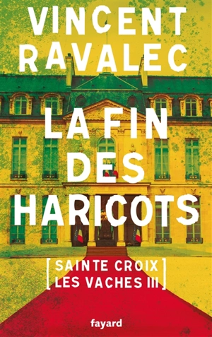 Sainte-Croix-les-Vaches. Vol. 3. La fin des haricots - Vincent Ravalec