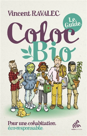 Coloc bio : le guide : pour une cohabitation éco-responsable - Vincent Ravalec