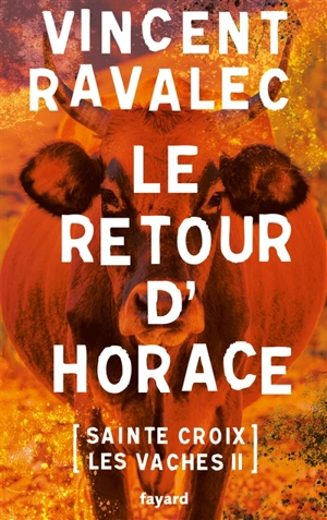Sainte-Croix-les-Vaches. Vol. 2. Le retour d'Horace - Vincent Ravalec