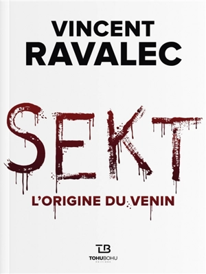 Sekt. Vol. 1. L'origine du venin - Vincent Ravalec