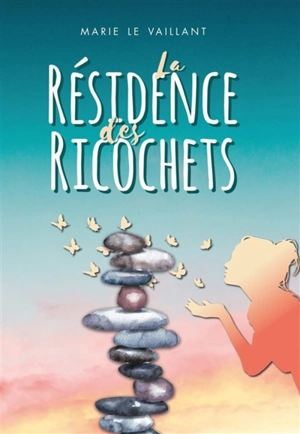 La résidence des Ricochets - Marie Le Vaillant