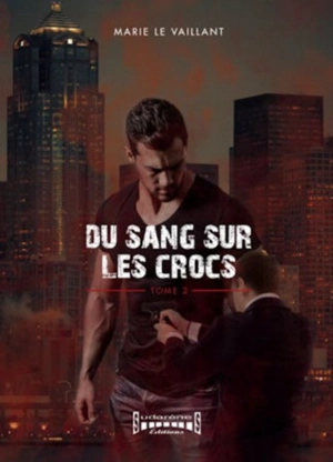 Du sang sur les crocs. Vol. 2 - Marie Le Vaillant