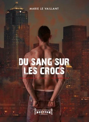 Du sang sur les crocs. Vol. 1 - Marie Le Vaillant