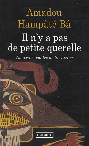 Il n'y a pas de petite querelle : nouveaux contes de la savane - Amadou Hampâté Bâ
