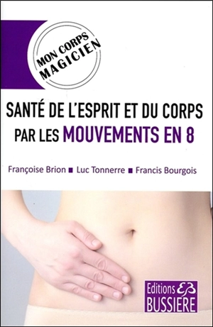 Santé de l'esprit et du corps par les mouvements en 8 - Françoise Brion