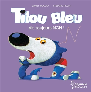 Tilou Bleu. Tilou Bleu dit toujours non ! - Daniel Picouly