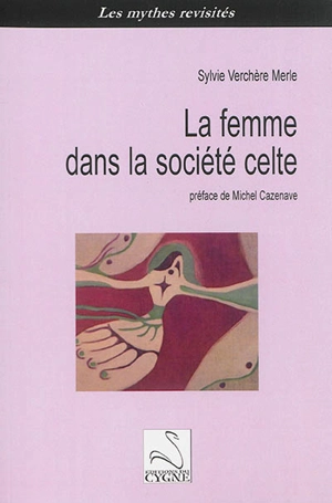 La femme dans la société celte - Sylvie Verchère Merle