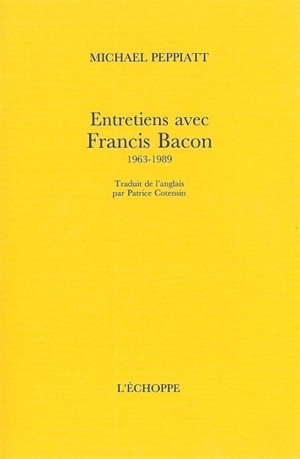 Entretiens avec Francis Bacon : 1963-1989 - Francis Bacon