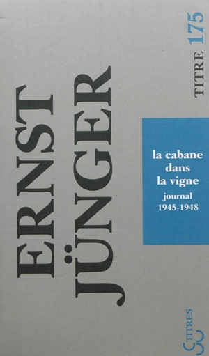 La cabane dans la vigne : journal : 1945-1948 - Ernst Jünger