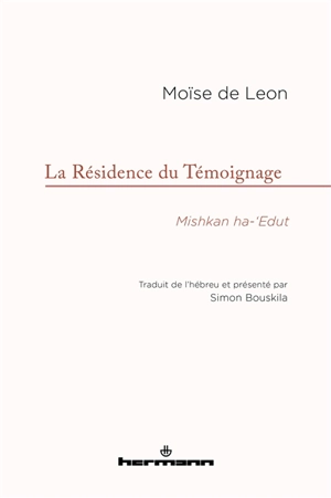 La résidence du témoignage. Mishkan ha-'edut - Moïse de Leon