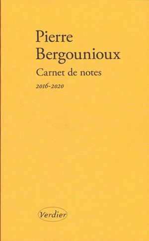 Carnet de notes. Journal 2016-2020 - Pierre Bergounioux