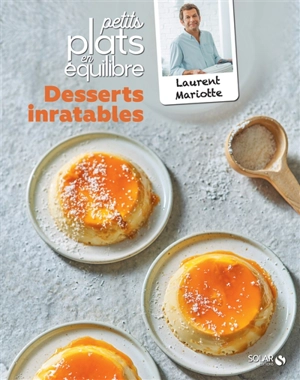 Desserts inratables : petits plats en équilibre - Laurent Mariotte