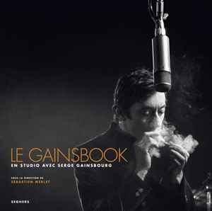 Le Gainsbook : en studio avec Serge Gainsbourg - Christophe Geudin