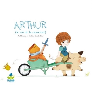 Arthur : le roi de la camelote - Anbleizdu