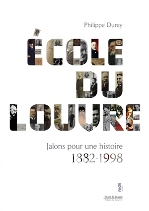 Ecole du Louvre : jalons pour une histoire : 1882-1998 - Philippe Durey