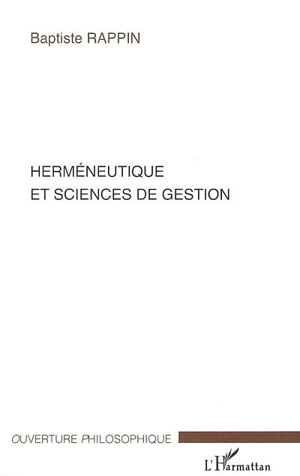 Herméneutique et sciences de gestion - Baptiste Rappin