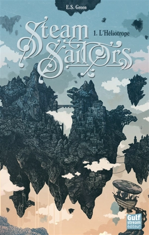 Steam sailors. Vol. 1. L'Héliotrope - Ellie S. Green