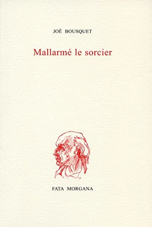 Mallarmé le sorcier - Joë Bousquet